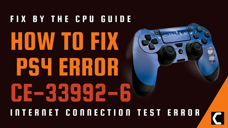 How To Fix PlayStation 4 Error Code CE-33992-6