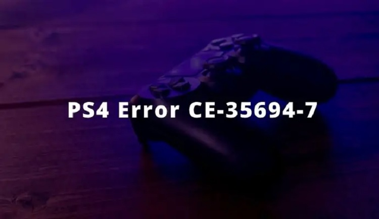 How can you fix Playstation 4 Error Code ce-35694-7?