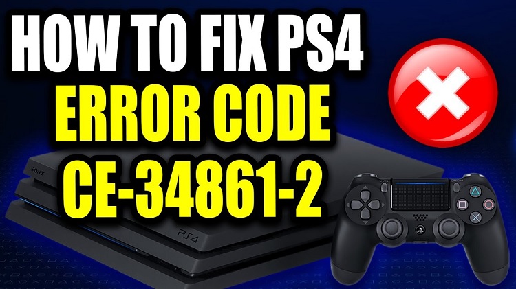 How To Fix PlayStation 4 Error Code CE-34861-2 (Updated) – 2024