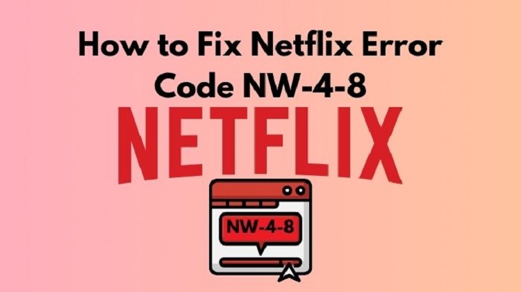 How can you fix Netflix error code NW 4-8?