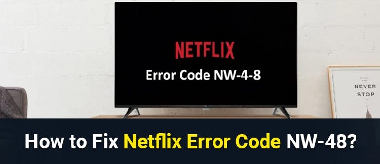 How to Fix Netflix Error Code NW-48?