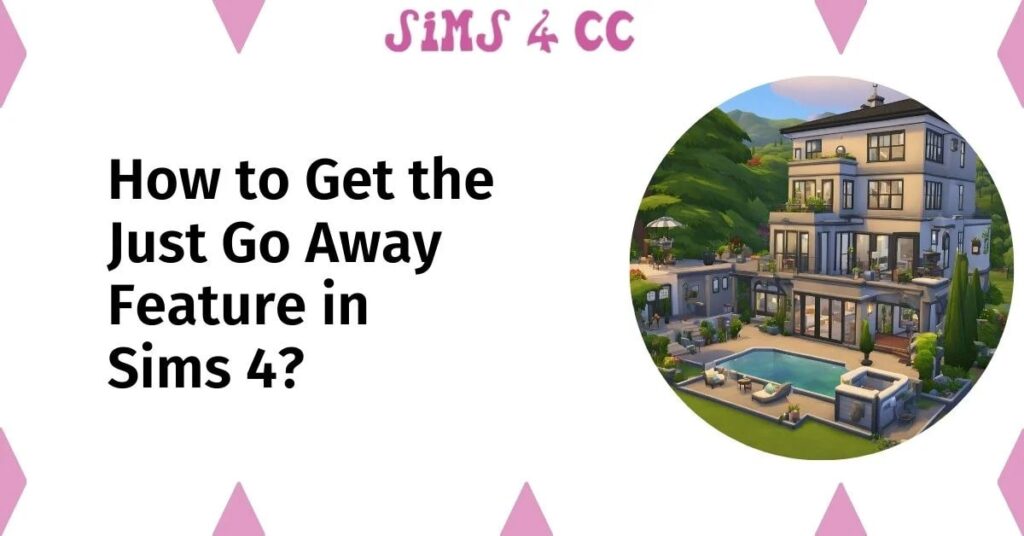 How to Get the "Just Go Away" Feature in The Sims 4